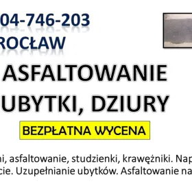 Naprawa dziur w jezdni, cena, tel., Wrocław, nawierzchni